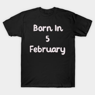 Born In 5 February T-Shirt